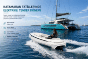 Katamaran Tatillerinde Elektrikli Tender Kullanımı Artıyor